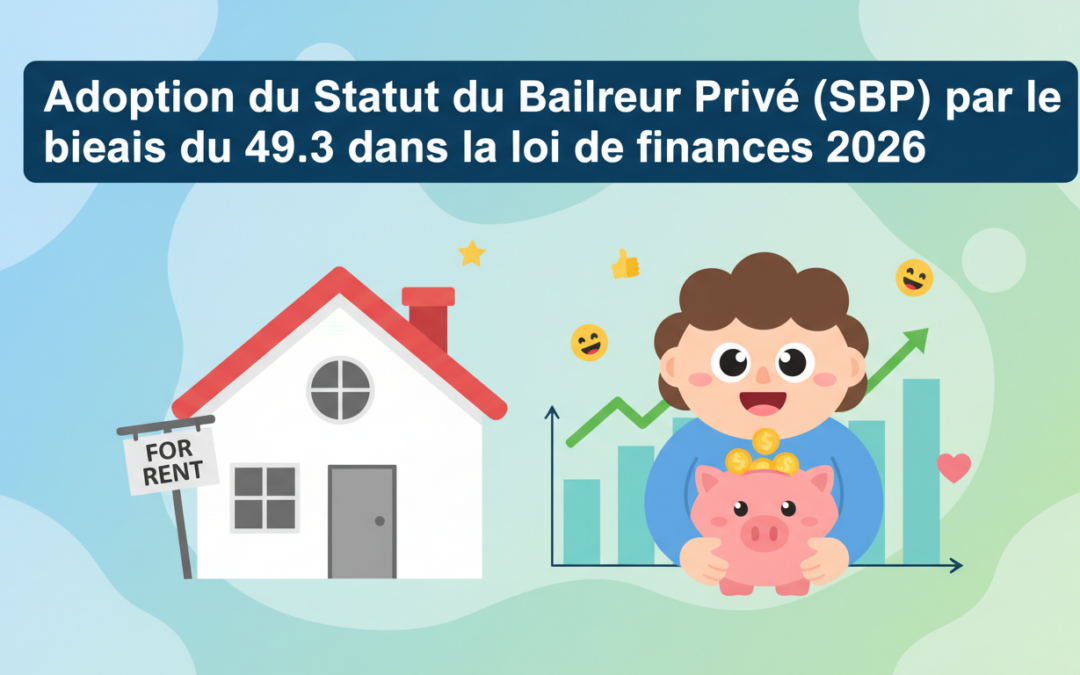 Adoption du Statut du Bailleur Privé (SBP) par le biais du 49.3 dans la loi de finances 2026