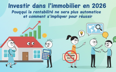 Investir dans l&rsquo;immobilier en 2026 : Pourquoi la rentabilité ne sera plus automatique et comment s’impliquer pour réussir