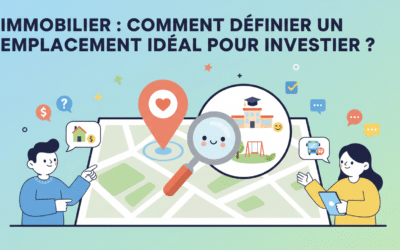Immobilier : Comment définir un emplacement idéal pour investir ?