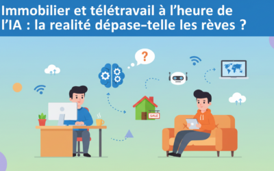 Immobilier et télétravail à l’heure de l’IA : la réalité dépasse-t-elle les rêves ?