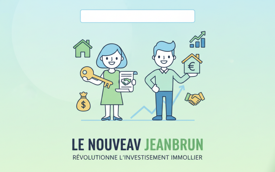 Immobilier locatif : Le nouveau Jeanbrun révolutionne l&rsquo;accès pour les investisseurs authentiques